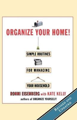 Organize Your Home: Revised Simple Routines for Managing Your Household - Ronni Eisenberg - cover
