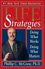 Life Strategies: Doing What Works, Doing What Matters