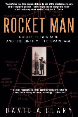 Rocket Man: Robert H. Goddard and the Birth of the Space Age - David A Clary - cover