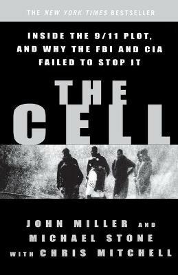 The Cell: Inside the 9/11 Plot, and Why the FBI and CIA Failed to Stop It - Chris Mitchell,John C Miller,Michael Stone - cover