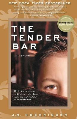 The Tender Bar: A Memoir - J R Moehringer - cover