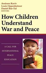 How Children Understand War and Peace: A Call for International Peace Education