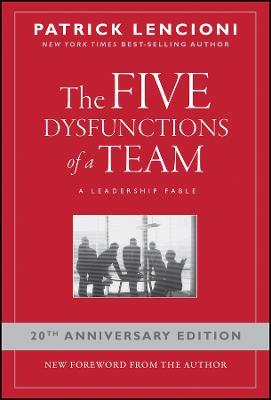 The Five Dysfunctions of a Team: A Leadership Fable, 20th Anniversary Edition - Patrick M. Lencioni - cover