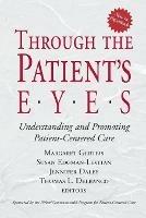 Through the Patient's Eyes: Understanding and Promoting Patient-Centered Care - cover