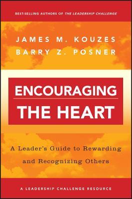 Encouraging the Heart: A Leader's Guide to Rewarding and Recognizing Others - James M. Kouzes,Barry Z. Posner - cover