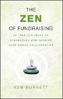 The Zen of Fundraising: 89 Timeless Ideas to Strengthen and Develop Your Donor Relationships - Ken Burnett - cover