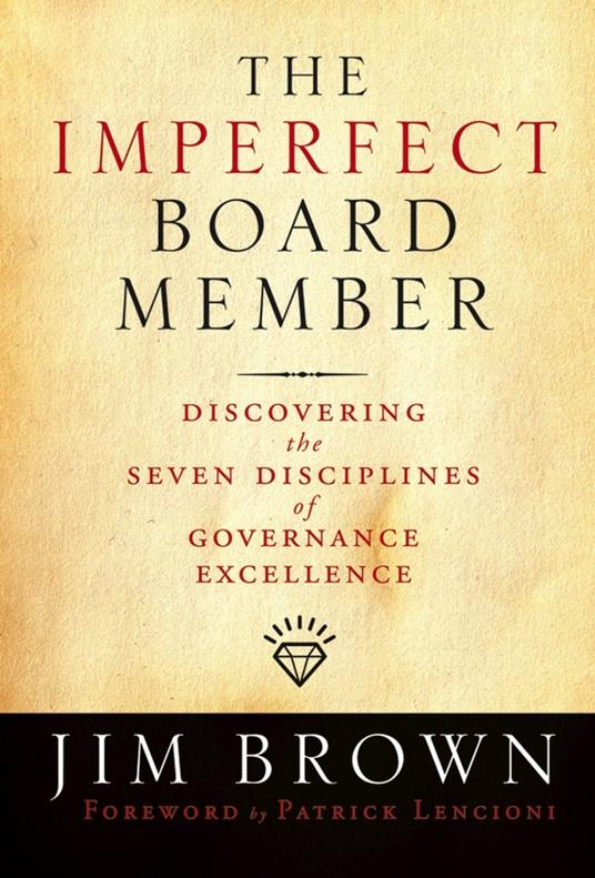 The Imperfect Board Member: Discovering the Seven Disciplines of Governance Excellence - Jim Brown - cover