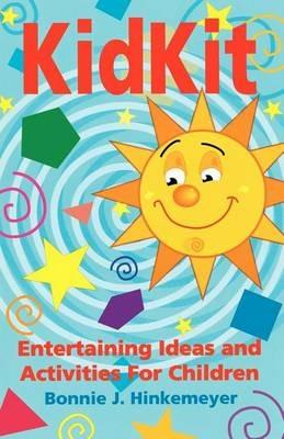 Kidkit: Entertaining Ideas and Activities for Children - Bonnie J Hinkemeyer - cover