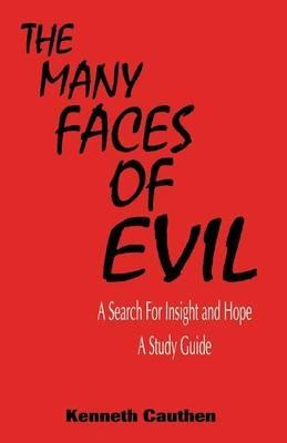 The Many Faces of Evil: A Search for Insight and Hope: A Study Guide - Kenneth Cauthen - cover
