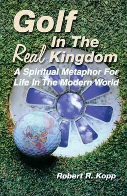 Golf in the Real Kingdom - Robert R Kopp - cover