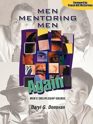 Men Mentoring Men Again: Men's Discipleship Course, an Interactive One-On-One or Small Group Christian Growth Manual for Men - Daryl Donovan - cover