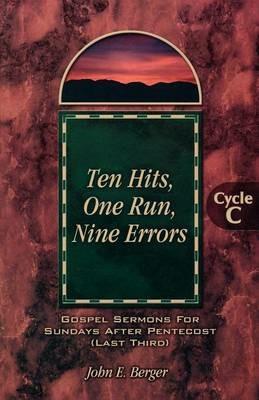 Ten Hits, One Run, Nine Errors: Gospel Lesson Sermons for Pentecost Last Third, Cycle C - John E Berger - cover