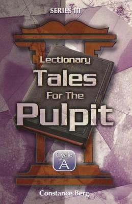 Lectionary Tales for the Pulpit, Series III, Cycle A - Constance Berg - cover