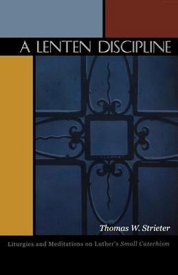 Lenten Discipline - Thomas W Strieter - cover