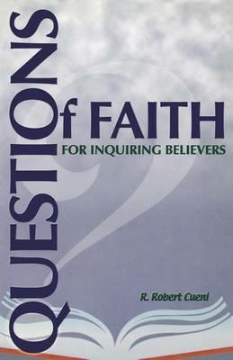 Questions of Faith for Inquiring Believers - R Robert Cueni - cover