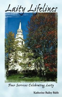 Laity Lifelines: Four Services Celebrating Laity - Katherine Bailey Babb - cover