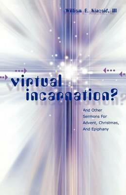 Virtual Incarnation?: And Other Sermons For Advent, Christmas, And Epiphany - William B Kincaid - cover
