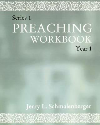 Preaching Workbook: Series 1 Year 1 - Jerry L Schmalenberger - cover