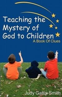Teaching the Mystery of God to Children - Judy Gattis Smith - cover