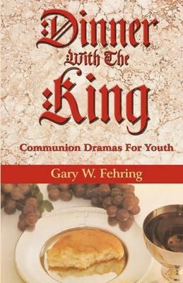 Dinner with the King - Gary W Fehring - cover