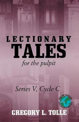 Lectionary Tales for the Pulpit: Series V, Cycle C - Gregory L Tolle - cover
