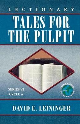Lectionary Tales for the Pulpit: Series VI, Cycle A - David E Leininger - cover