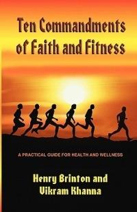Ten Commandments of Faith and Fitness - Henry Brinton,Vikram Khanna - cover