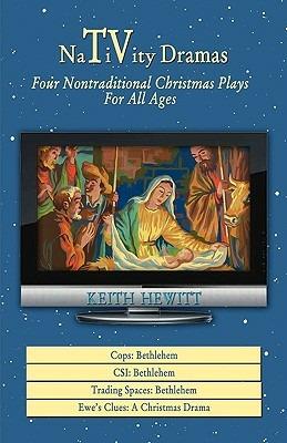Nativity Dramas: Four Nontraditional Christmas Plays for All Ages - Keith Hewitt - cover