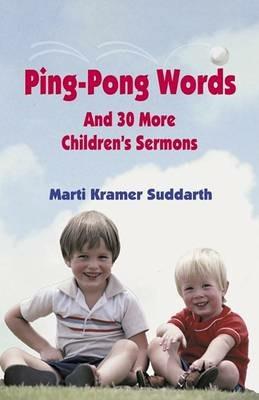 Ping-Pong Words: And 30 More Children's Sermons - Marti Kramer Suddarth - cover