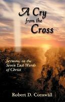 A Cry from the Cross - Robert Cornwall - cover
