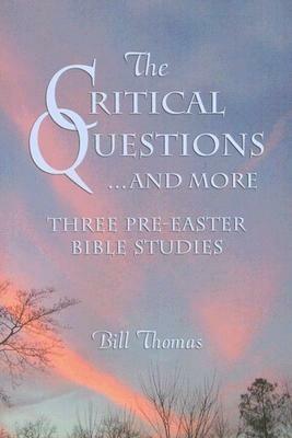 The Critical Questions...and More - Bill Thomas - cover