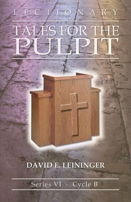 Lectionary Tales for the Pulpit: Series VI, Cycle B - David E Leininger - cover