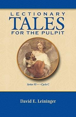 Lectionary Tales for the Pulpit, Series VI, Cycle C - David Leininger - cover