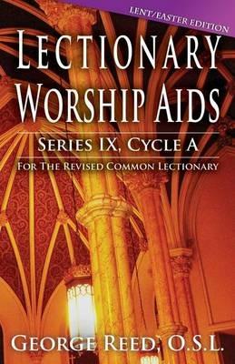 Lectionary Worship AIDS, Cycle a - Lent / Easter Edition - Osl George Reed - cover