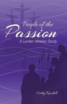 People of the Passion: A Lenten Weekly Study - Cathy Randall - cover