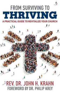 From Surviving to Thriving: A Practical Guide to Revitalize Your Church - John H Krahn - cover