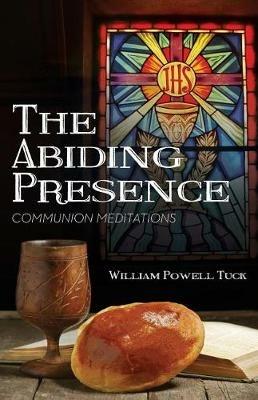 The Abiding Presence: Communion Meditations - William Tuck - cover