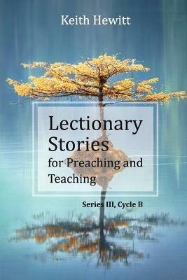 Lectionary Stories for Preaching and Teaching: Series III, Cycle B - Keith Hewitt - cover
