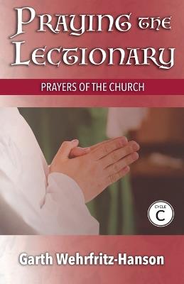 Praying the Lectionary, Cycle C: Prayers of the Church - Garth Wehrfritz-Hanson - cover