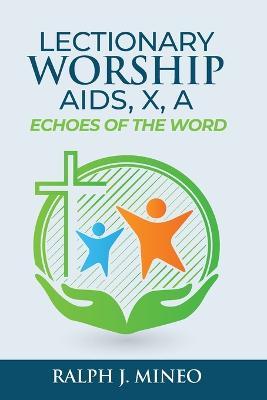 Lectionary Worship Aids, Echoes of the Word: Series X, Cycle A - Ralph J Mineo - cover