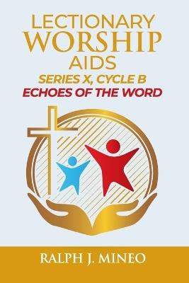 Lectionary Worship Aids: "Echoes of the Word" Series X, Cycle B - Ralph J Mineo - cover