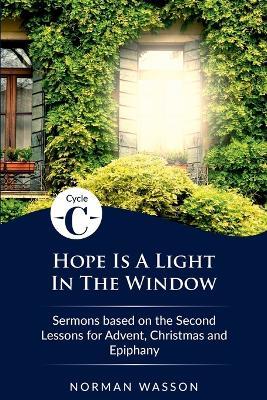 Hope Is A Light in the Window: Cycle C Sermons for Lent and Easter Based on the Second Lessons - Norman Wasson - cover