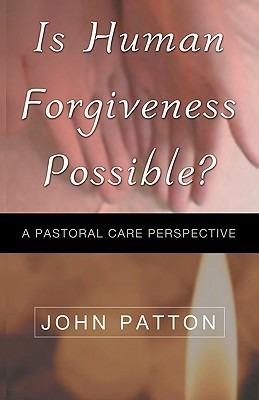 Is Human Forgiveness Possible? - John Patton - cover