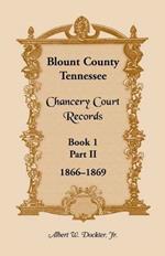 Blount County, Tennessee, Chancery Court Records: Book 1, Part II, 1866-1869