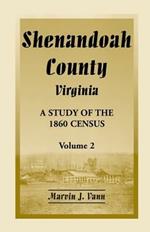 Shenandoah County, Virginia: A Study of the 1860 Census, Volume 2