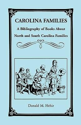 Carolina Families: A Bibliography of Books about North and South Carolina Families - Donald M Hehir - cover