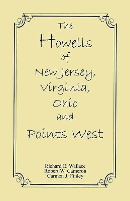 The Howells of New Jersey, Virginia, Ohio and Points West - Richard E Wallace,Robert W Cameron,Carmen J Finley - cover