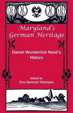 Maryland's German Heritage: Daniel Wunderlich Nead's History: Daniel Wunderlich Nead's History