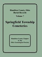 Hamilton County, Ohio, Burial Records: Volume 7: Springfield Township Cemeteries