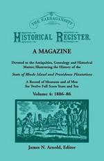 The Narragansett Historical Register, A Magazine Devoted to the Antiquities, Genealogy and Historical Matter Illustrating the History of the Narragansett Country, or Southern Rhode Island. A Record of Measures and of Men for Twelve Full Score Years and Te